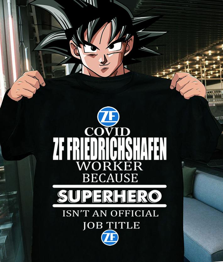 Covid Zf Friedrichshafen Worker Because Superhero Isnt An Official Job Title t-shirt shirt