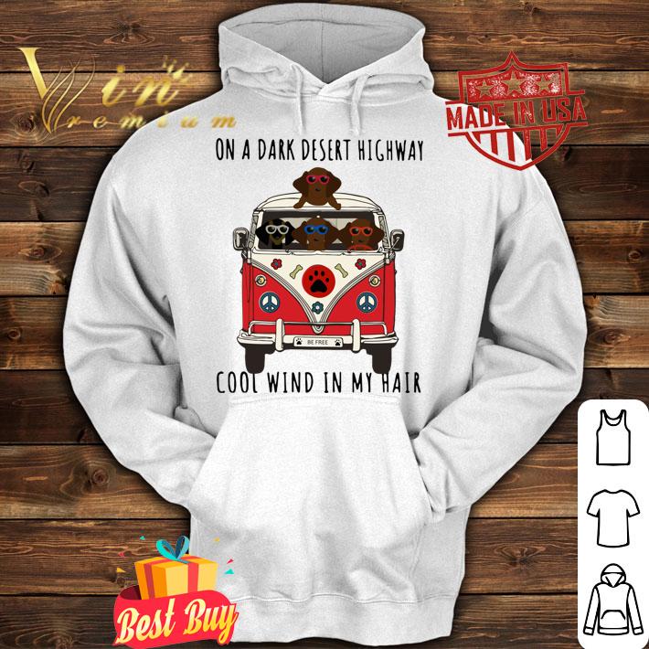 Dachshund On A Dark Desert Highway Cool Wind In My Hair t-shirt hoodie