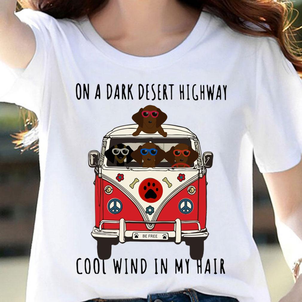 Dachshund On A Dark Desert Highway Cool Wind In My Hair t-shirt woman shirt