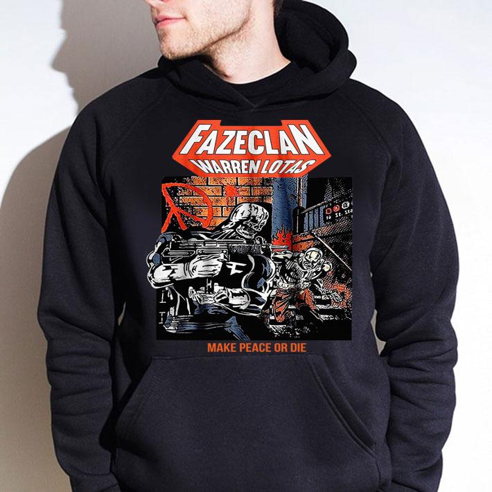 Faze Clan Warren Lotas Make Peace Or Die t-shirt hoodie