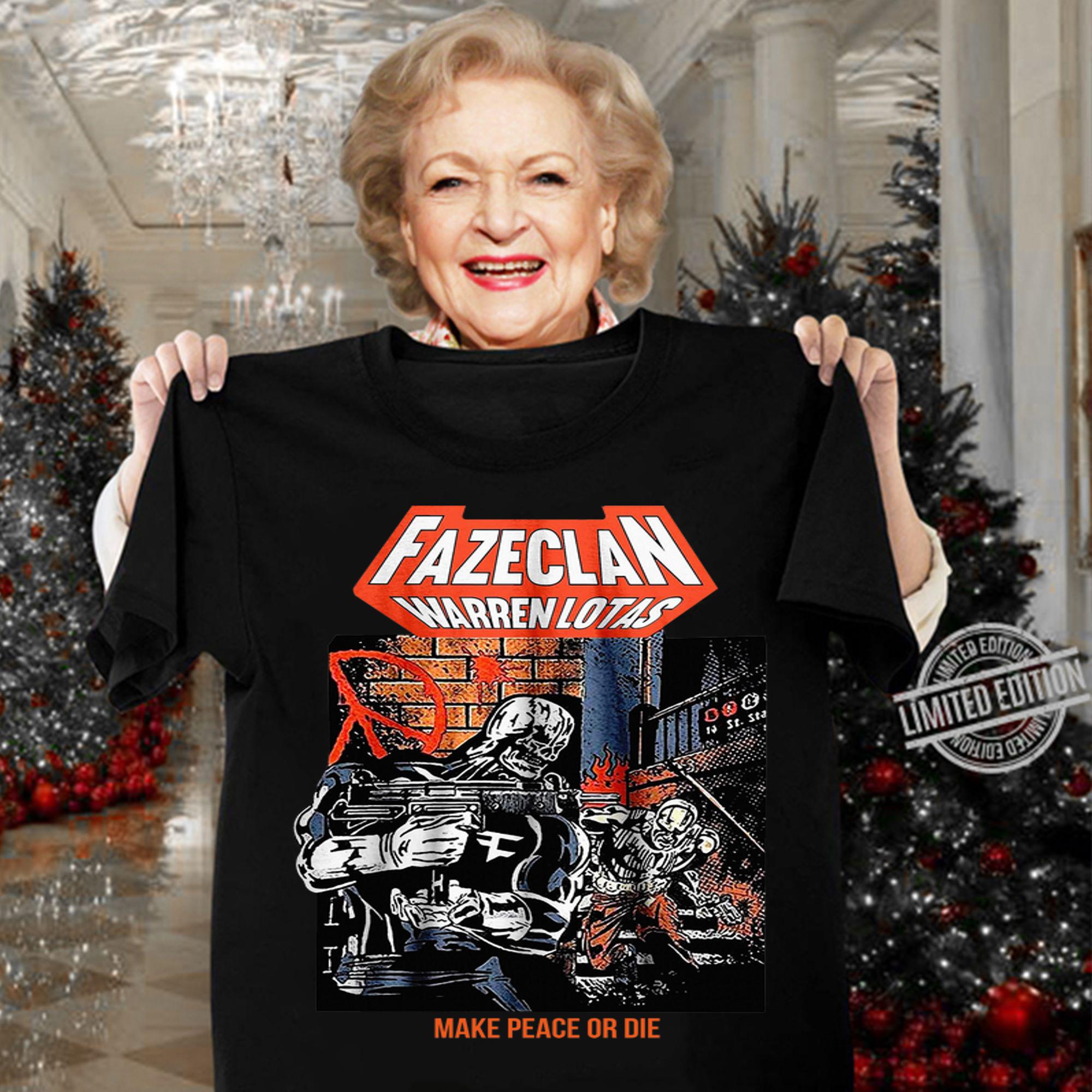 Faze Clan Warren Lotas Make Peace Or Die t-shirt woman shirt