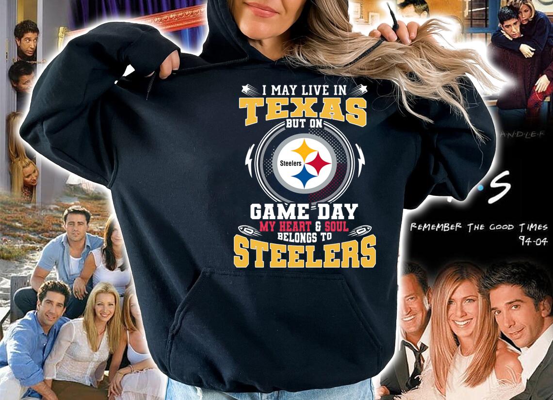 I May Live In Texas But On Game Day Belongs To Pittsburgh Steelers t-shirt hoodie