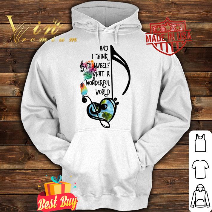 Music note and i think to myself what a wonderful world t-shirt hoodie