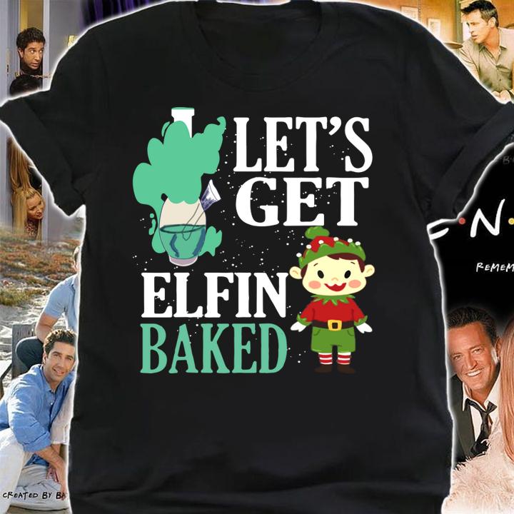 Christmas Elf Let's Get Elfin Baked Stoner t-shirt shirt