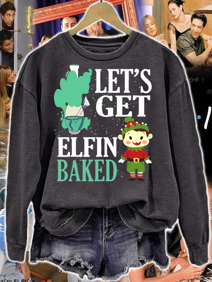 Christmas Elf Let's Get Elfin Baked Stoner t-shirt sweatshirt