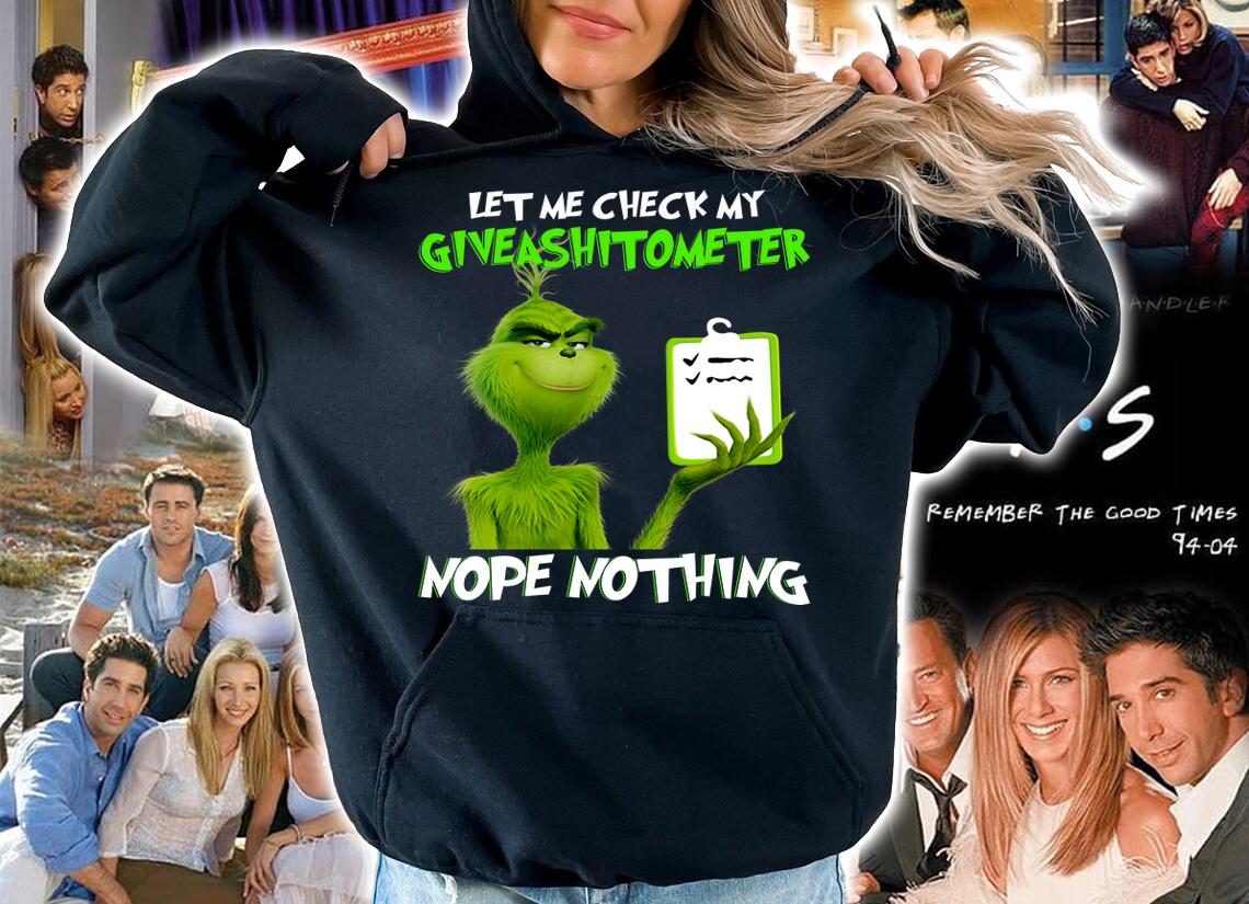 Grinch let me check my give a shit ometer nope nothing t-shirt hoodie