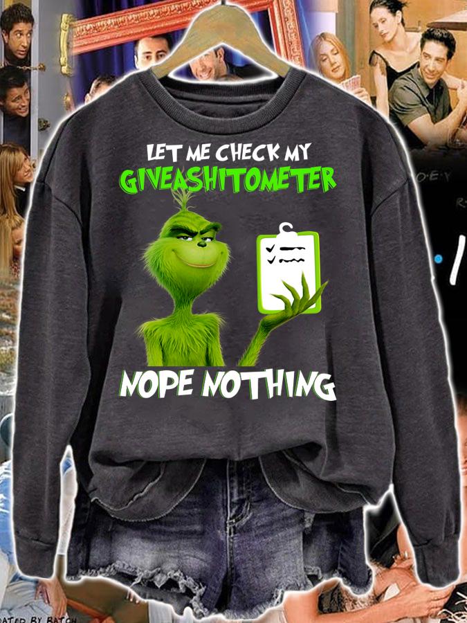 Grinch let me check my give a shit ometer nope nothing t-shirt sweatshirt