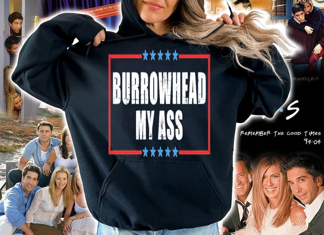 Burrowhead my ass Classic T-shirt t-shirt hoodie