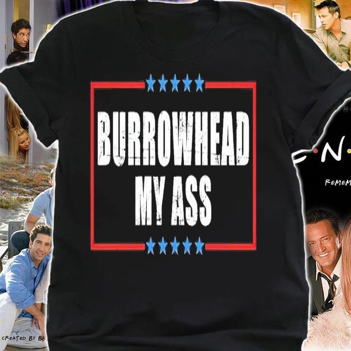 Burrowhead my ass Classic T-shirt t-shirt shirt