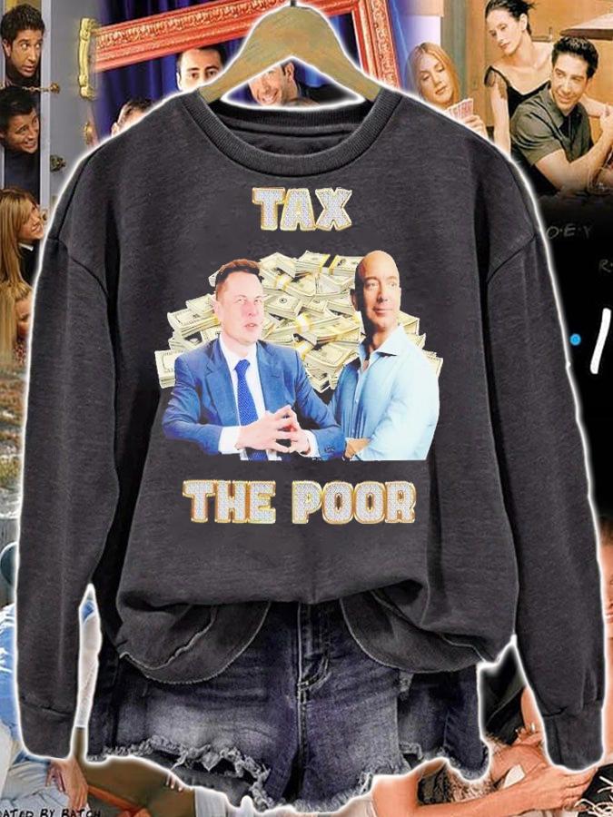 Elon Musk Tax the poor shirt t-shirt sweatshirt