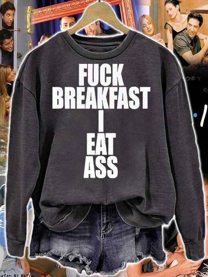 Fuck Breakfast I Eat Ass shirt t-shirt sweatshirt