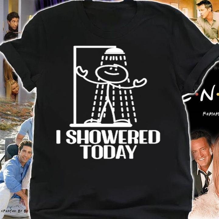 I Showered Today Shirt t-shirt shirt