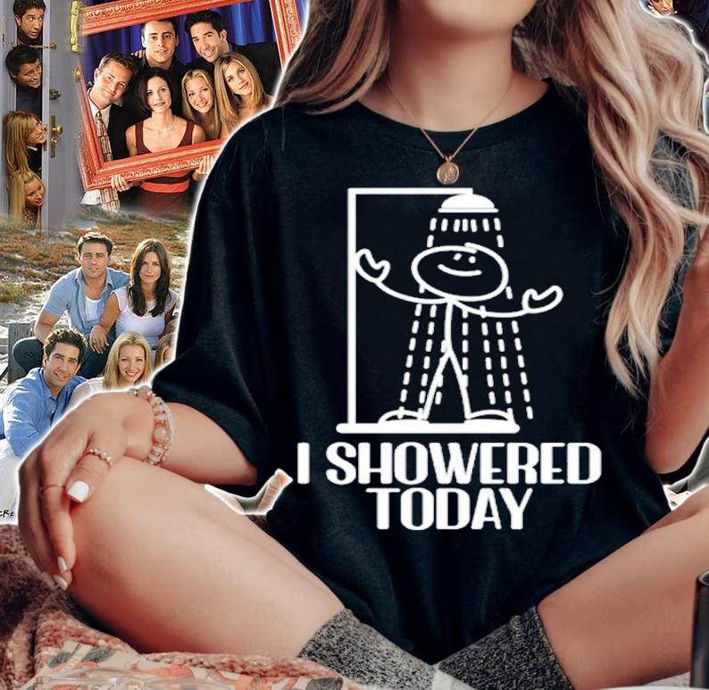 I Showered Today Shirt t-shirt woman shirt