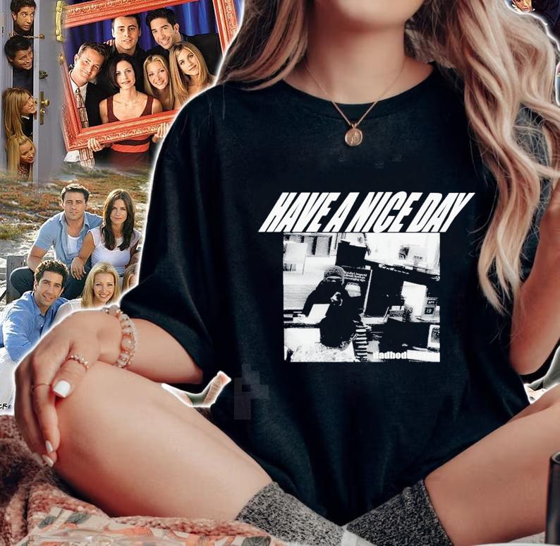 Have a nice day Dadbodsociety photo new shirt t-shirt woman shirt