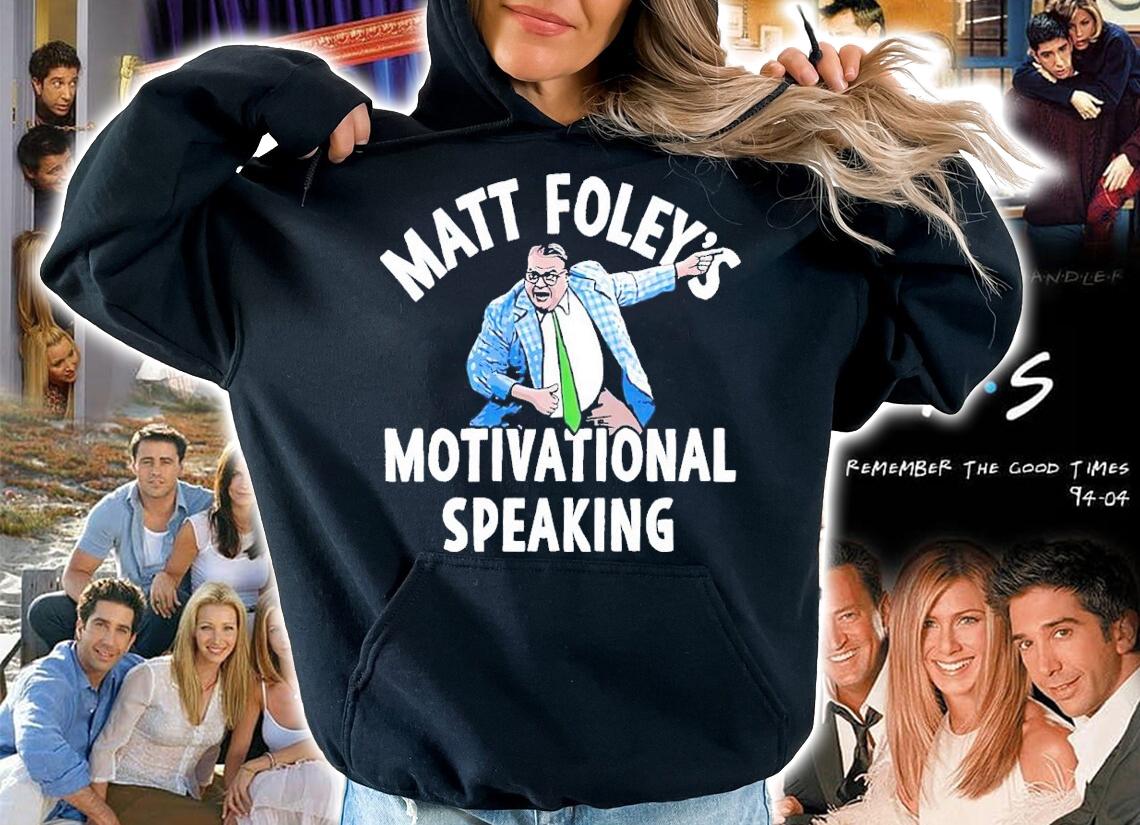 Matt Foley's Motivational speaking shirt t-shirt hoodie