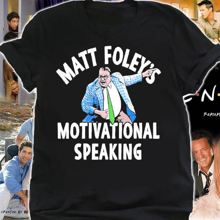 Matt Foley's Motivational speaking shirt t-shirt shirt
