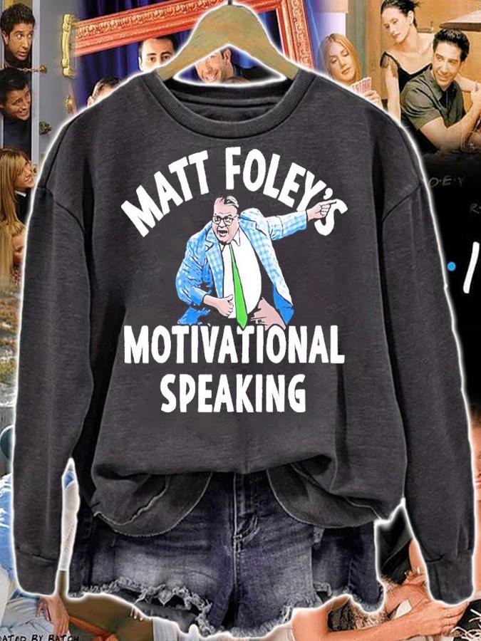 Matt Foley's Motivational speaking shirt t-shirt sweatshirt