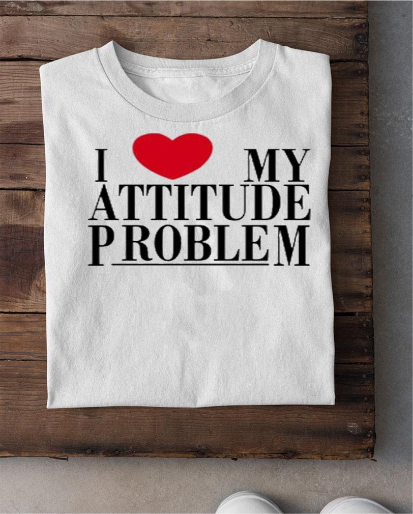 I Love My Attitude Problem Ringer Shirt t-shirt