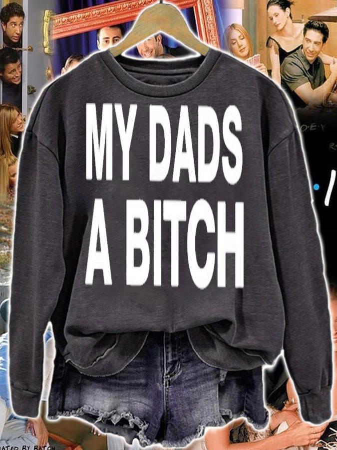 My Dads A Bitch T-Shirt t-shirt sweatshirt