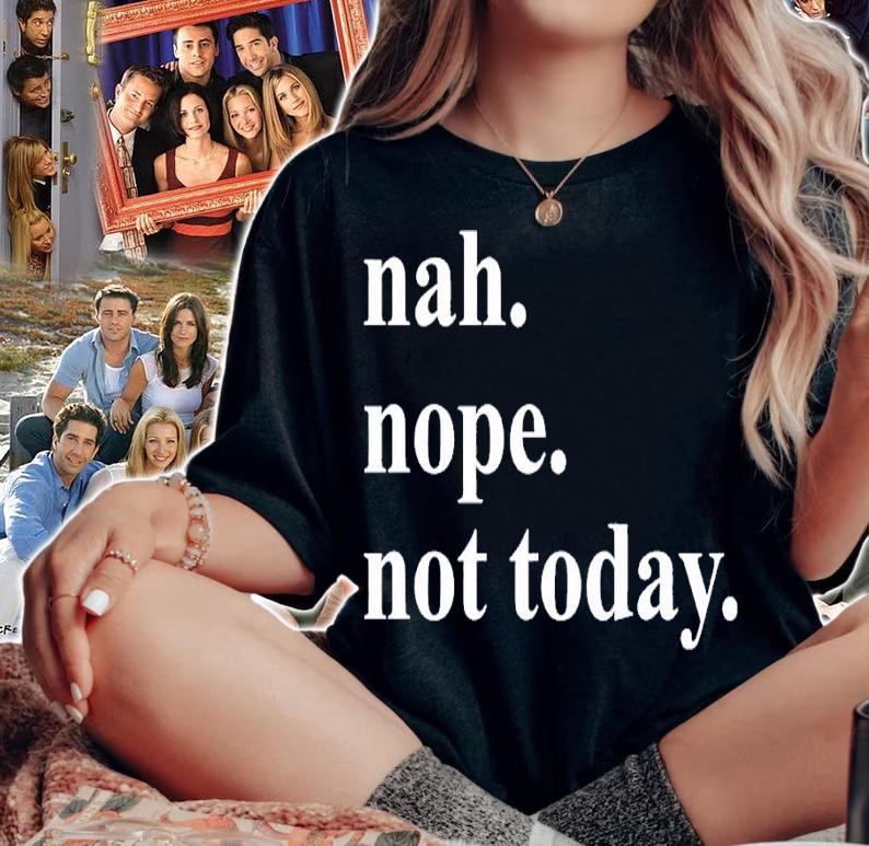 Nah nope not today shirt t-shirt woman shirt