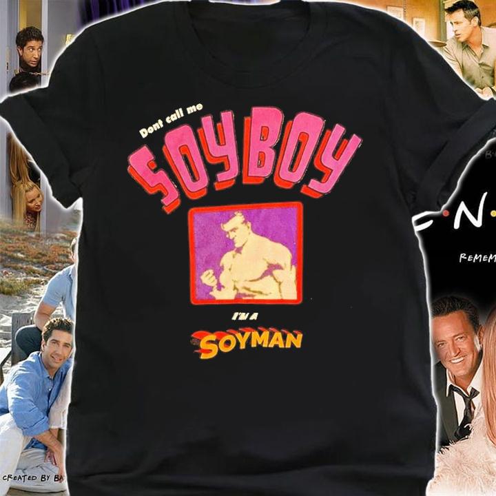 Dont call me Soyboy I'm a Soyman shirt t-shirt