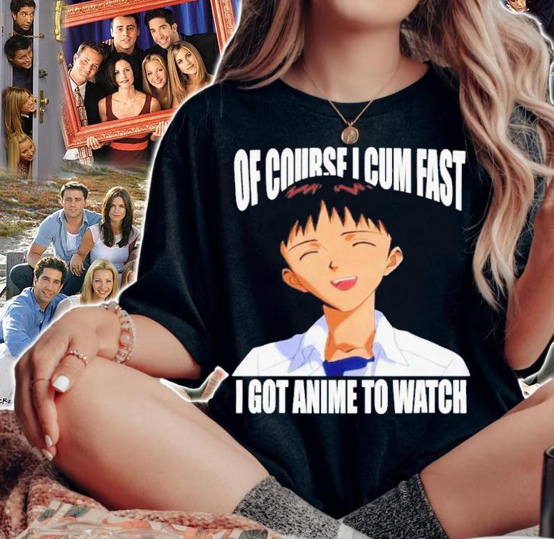 Official Of Course I Cum Fast I Got Anime To Watch Shirt t-shirt woman shirt