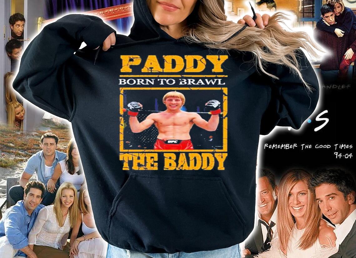 Paddy Born To Brawl The Baddy Shirt t-shirt