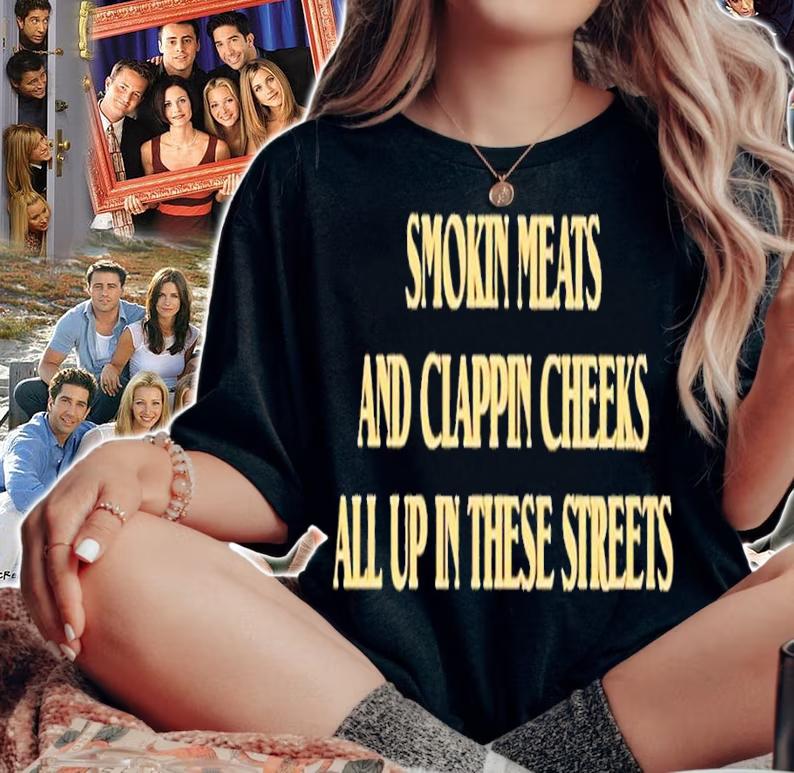 Smokin Meats And Clappin Cheeks All Up In These Streets Shirt t-shirt
