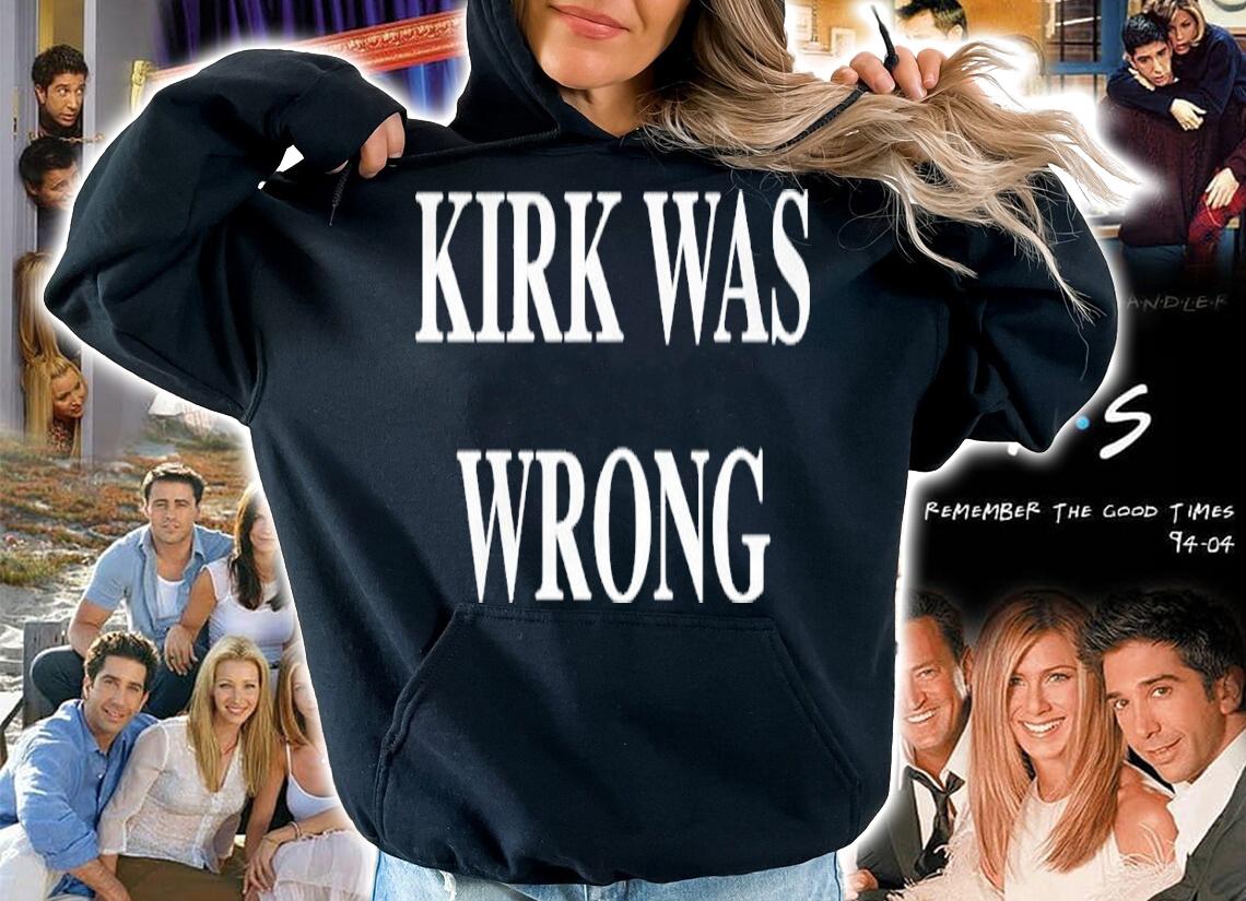 Kirk was wrong shirt t-shirt hoodie