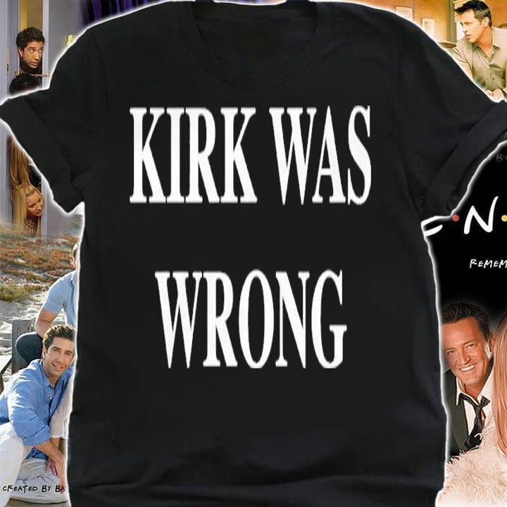 Kirk was wrong shirt t-shirt shirt