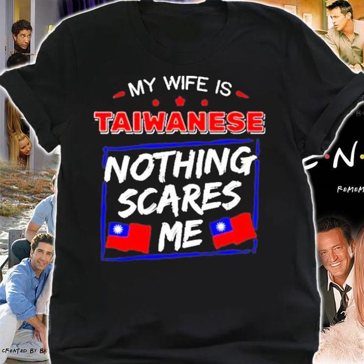 My Wife Is Taiwanese Nothing Scares Me Flag Of Taiwan Shirt t-shirt