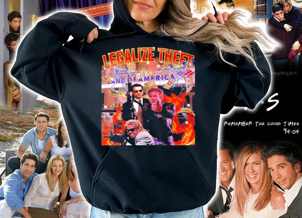 Legalize Theft Bank of America shirt t-shirt hoodie