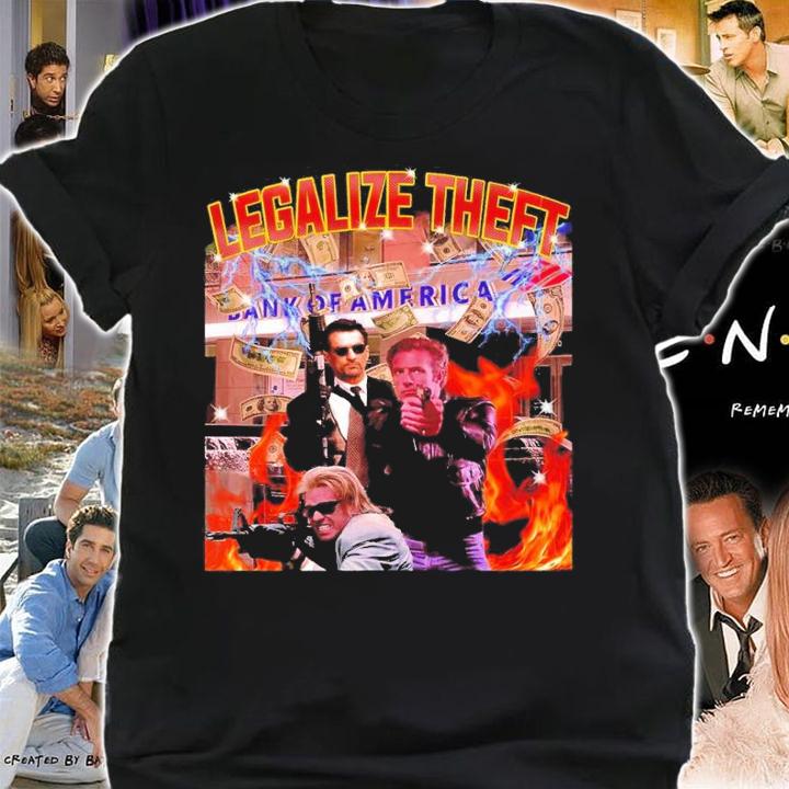 Legalize Theft Bank of America shirt t-shirt shirt