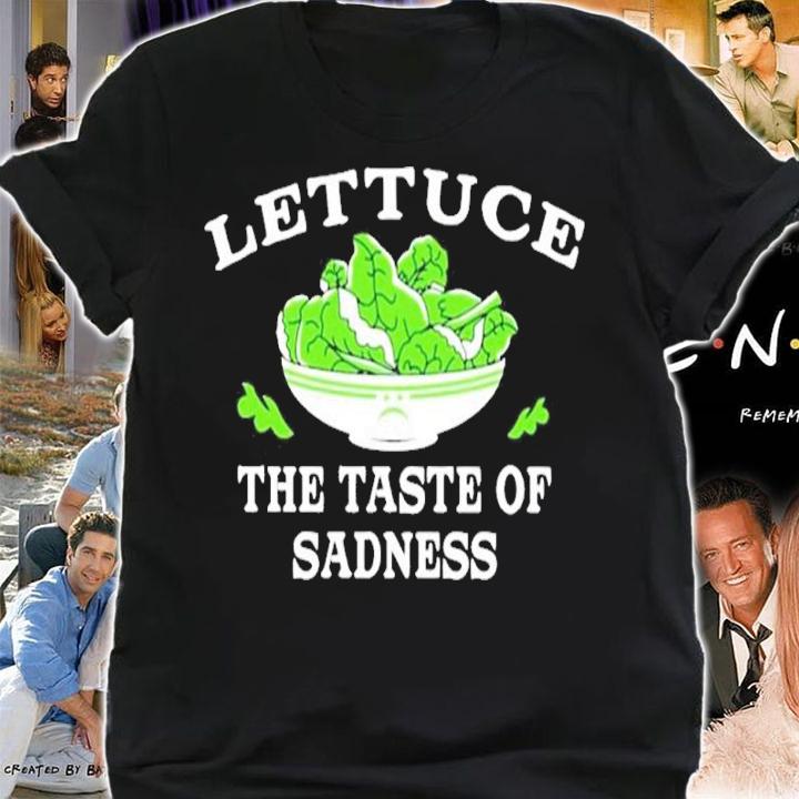 Lettuce The Taste of Sadness shirt t-shirt shirt