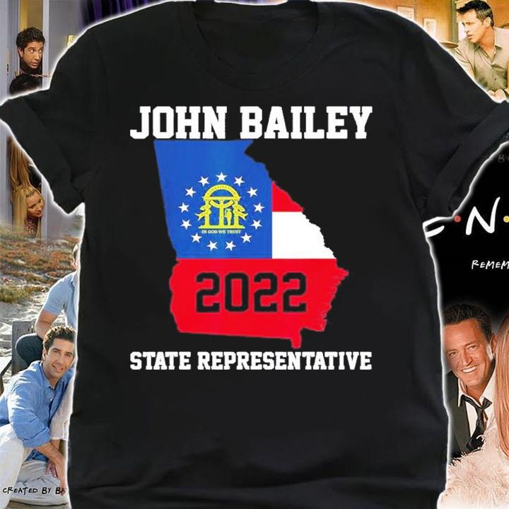Elect John Bailey for State Representative of Georgia 2022 shirt t-shirt shirt
