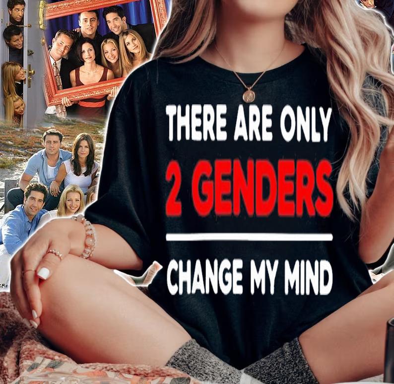 There Are Only 2 Genders Change My Mind Shirt t-shirt