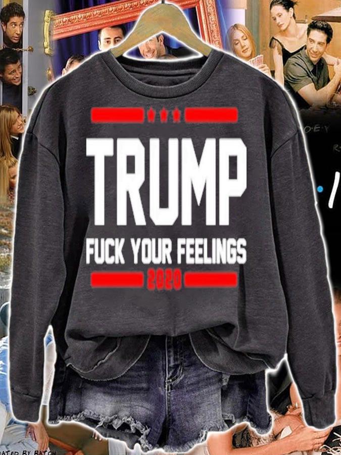 Trump Fuck Your Feelings 2020 Shirt t-shirt