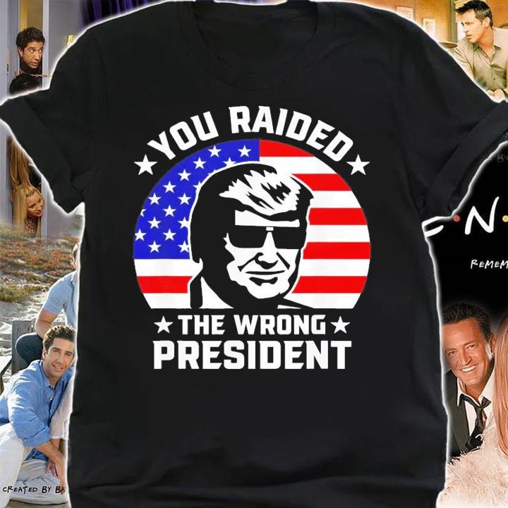You Raided The Wrong President Pro Trump Anti Biden T-Shirt t-shirt shirt