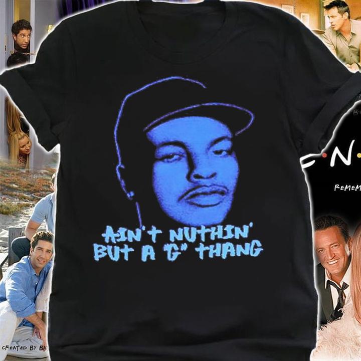 Dr Dre Ain't Nuthin But A G Thang Shirt t-shirt