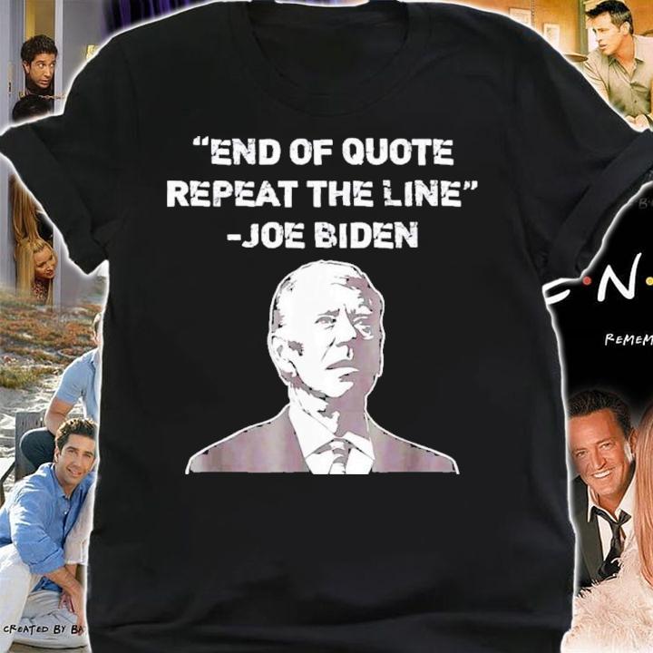 End Of Quote Repeat The Line Confused President Joe Biden Shirt t-shirt
