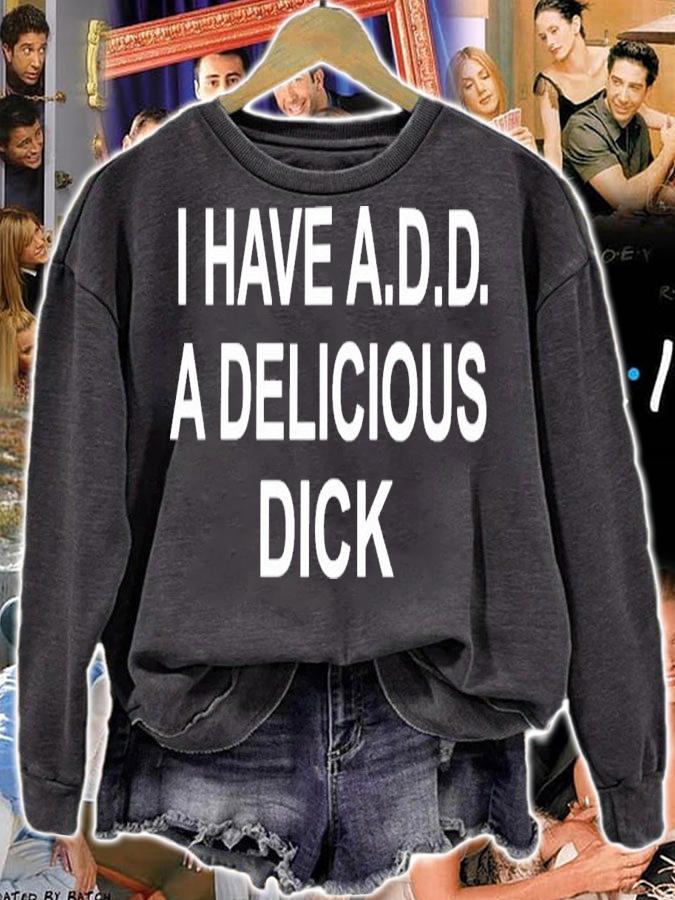 I Have Add A Delicious Dick T-Shirt t-shirt