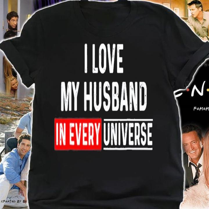 I Love My Husband In Every Universe T-Shirt t-shirt