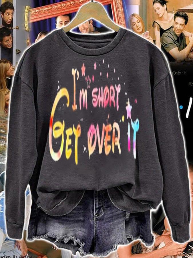I'm Short Get Over It Shirt t-shirt