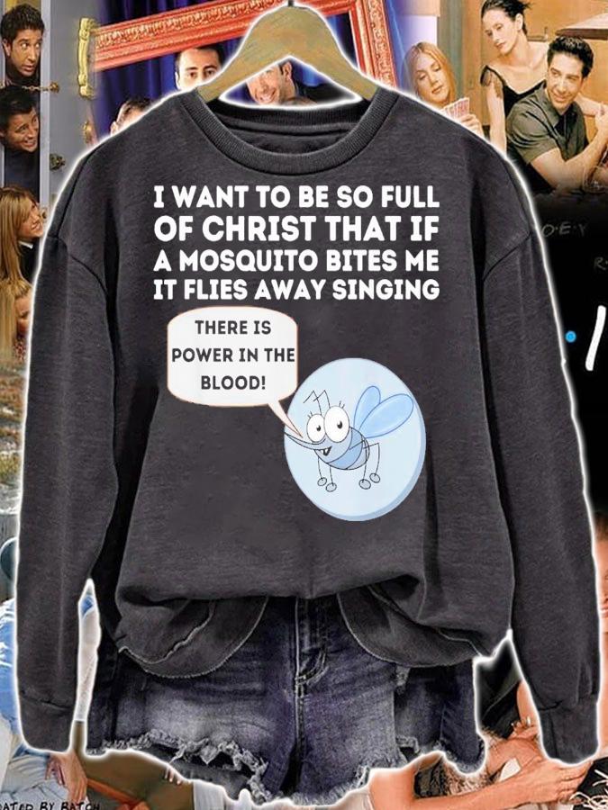 I Want To Be So Full Of Christ That If A Mosquito Bites Me T-Shirt t-shirt