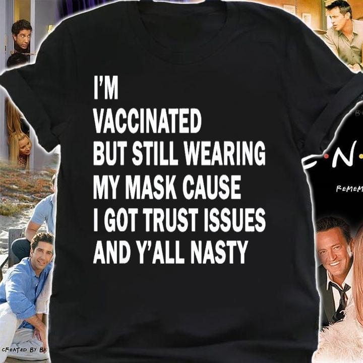 Im Vaccinated But Still Wearing My Mask T-Shirt t-shirt
