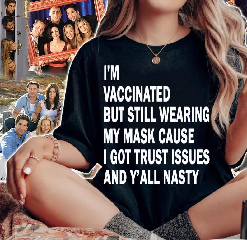 Im Vaccinated But Still Wearing My Mask T-Shirt t-shirt