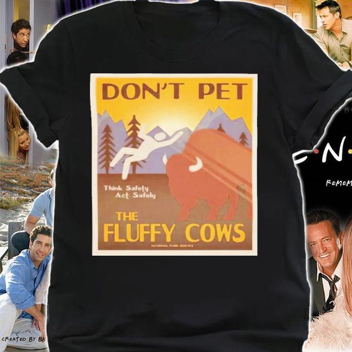 Lakota Man Don't Pet The Fluffy Cows Think Safety Act Safely Shirt t-shirt shirt
