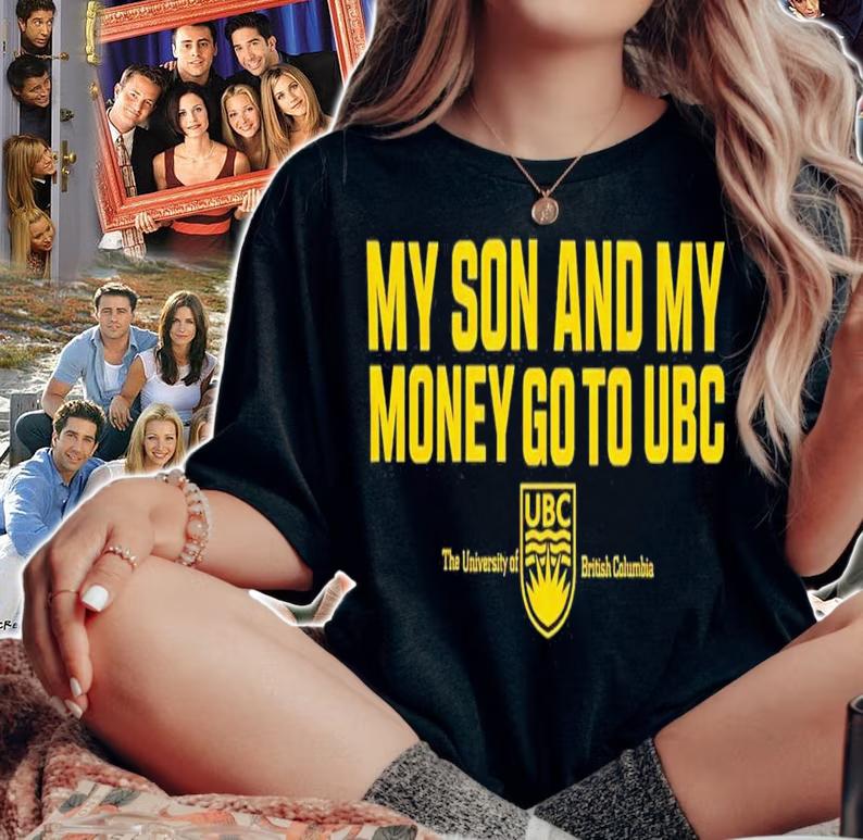 My Son And My Money Go To UBC T-Shirt t-shirt woman shirt
