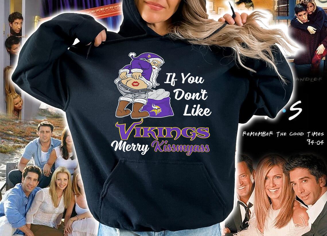 Santa Claus If You Dont Like Minnesota Vikings Merry Kissmyass Christmas t-shirt hoodie