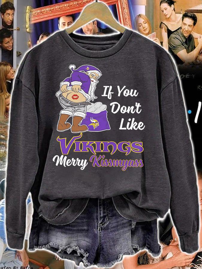 Santa Claus If You Dont Like Minnesota Vikings Merry Kissmyass Christmas t-shirt sweatshirt